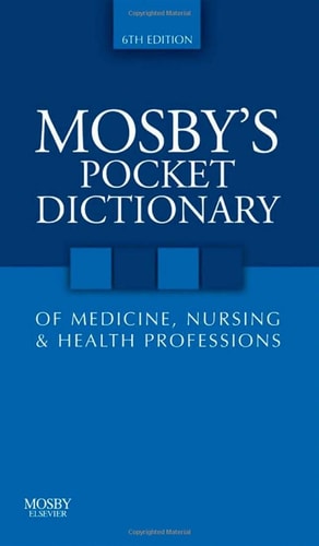 Mosby's Pocket Dictionary of Medicine, Nursing & Health Professions (Mosby, Mosby's Pocket Dictionary of Medicine, Nursing, & Health Professions)