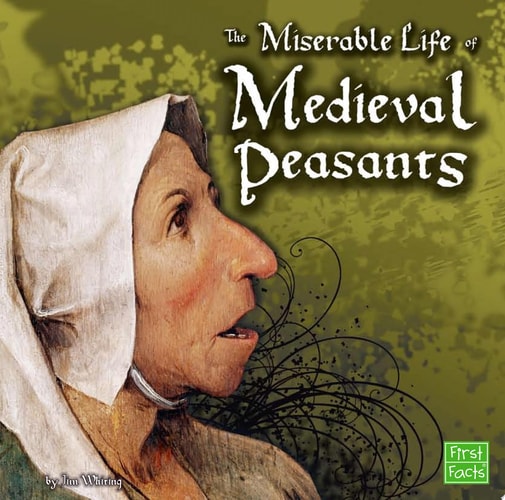 The Miserable Life of Medieval Peasants (First Facts)