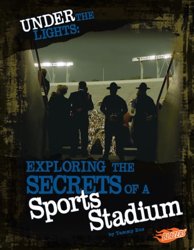 Under the Lights: Exploring the Secrets of a Sports Stadium (Hidden Worlds)