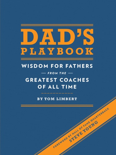 Dad's Playbook: Wisdom for Fathers from the Greatest Coaches of All Time (Inspirational Books, New Dad Gifts, Parenting Books, Quotation Reference Books)