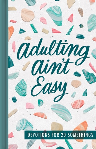 Adulting Ain't Easy: Devotions for 20 Somethings