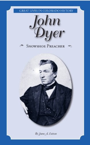 John Dyer: Snowshoe Preacher (Great Lives in Colorado History) (English and Spanish Edition) (Great Lives in Colorado History / Personajes importantes de la historia de Colorado)