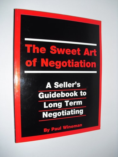 The Sweet Art of Negotiation (A Seller's Guidebook to Long Term Negotiating and A Buyer's Guidebook to Daily Negotiating)