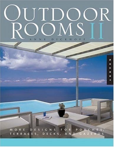 Outdoor Rooms II: More Designs for Porches, Terraces, Decks, and Gazebos