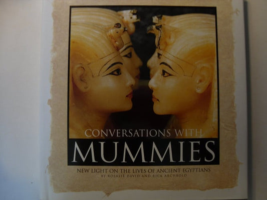 Conversations With Mummies: New Light on the Lives of Ancient Egyptians