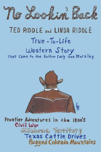 A True-To-Life Western Story: No Lookin' Back