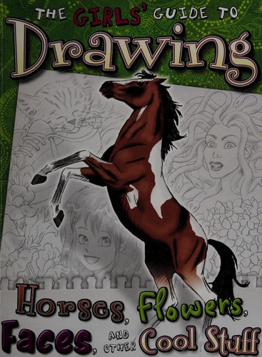 Girls' Guide to Drawing: Horses, Flowers, Faces and Other Cool Stuff (Drawing Fun)