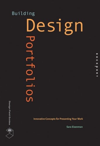 Building Design Portfolios: Innovative Concepts for Presenting Your Work (Design Field Guide)