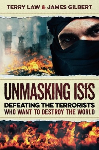 Unmasking ISIS: Defeating the Terrorists Who Want to Destroy the World