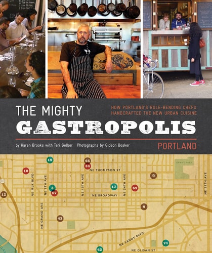 The Mighty Gastropolis: Portland: A Journey Through the Center of America's New Food Revolution