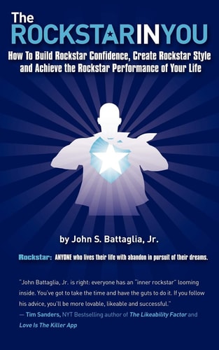 The Rockstar In You: How to Build Rockstar Confidence, Create Rockstar Style, and Achieve the Rockstar Performance of Your Life