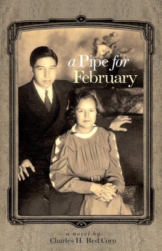 A Pipe for February: A Novel (Volume 44) (American Indian Literature and Critical Studies Series)