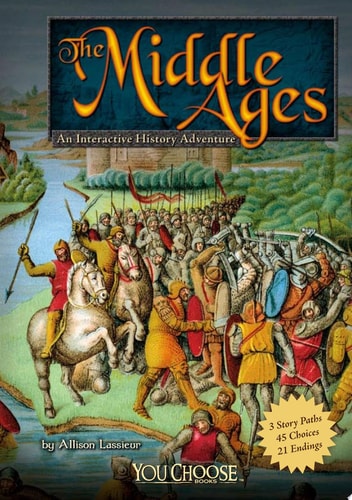 The Middle Ages: An Interactive History Adventure (You Choose: Historical Eras)