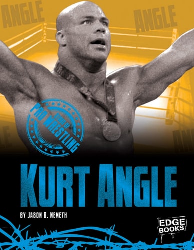 Kurt Angle (Edge Books, Stars of Pro Wrestling)