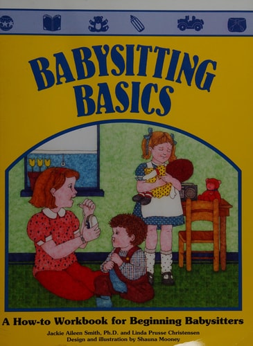 Babysitting Basics: A How-To Workbook for Beginning Babysitters