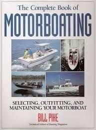 The Complete Book of Motorboating: Selecting, Outfitting, and Maintaining Your Motorboat