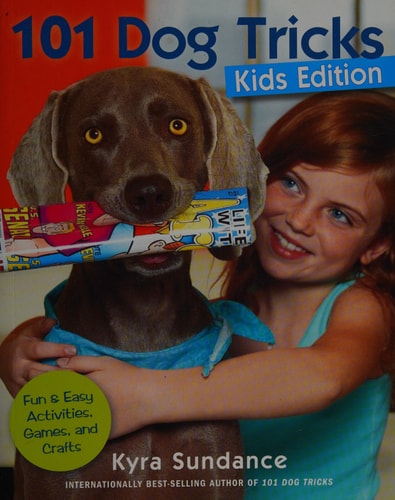 101 Dog Tricks, Kids Edition Fun and Easy Activities, Games, and Crafts