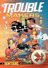 Troublemakers A Howtoons Adventure