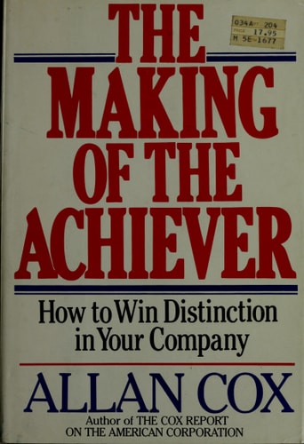 The Making of the Achiever: How to Win Distinction in Your Company