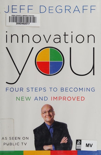 Innovation You: Four Steps to Becoming New and Improved