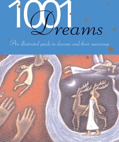 1001 Dreams: Illustrated Guide to Dreams and Their Meanings