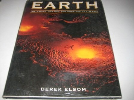 Earth: The Making, Shaping and Workings of a Planet