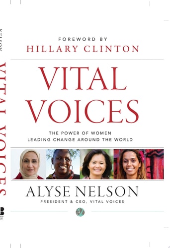 Vital Voices: The Power of Women Leading Change Around the World