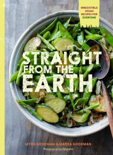 Straight from the Earth Irresistible Vegan Recipes for Everyone