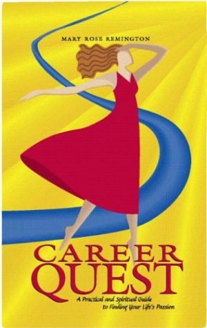 Career Quest: A Practical and Spiritual Guide to Finding Your Life's Passion