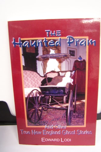 The Haunted Pram: And Other True New England Ghost Stories