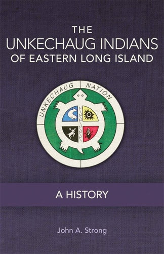 The Unkechaug Indians of Eastern Long Island: A History (Volume 269) (The Civilization of the American Indian Series)