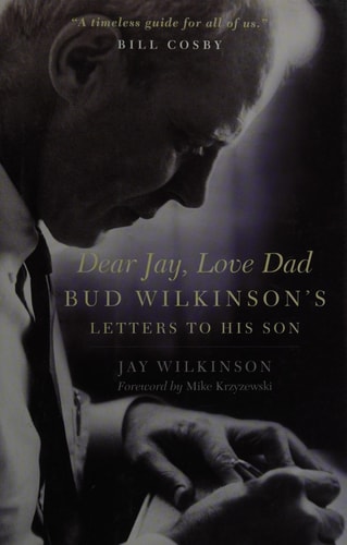 Dear Jay, Love Dad: Bud Wilkinson's Letters to His Son