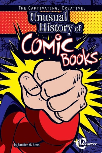 Captivating, Creative, Unusual History of Comic Books, The (Velocity)