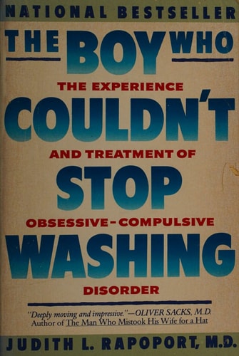 The Boy Who Couldn't Stop Washing: The Experience and Treatment of Obsessive-Compulsive Disorder