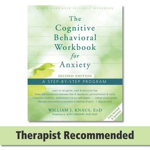 The Cognitive Behavioral Workbook for Anxiety A Step-By-Step Program
