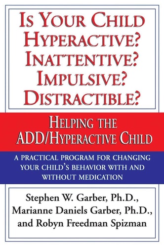Is Your Child Hyperactive? Inattentive? Impulsive? Distractible?: Helping the ADD/Hyperactive Child