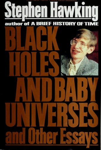 Black Holes and Baby Universes and Other Essays