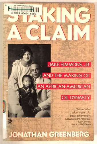Staking a Claim: Jake Simmons, Jr. and the Making of an African-American Oil Dynasty
