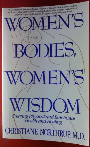 Women's Bodies, Women's Wisdom: Creating Physical  And Emotional Health