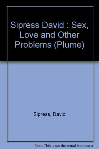 Sex, Love, and Other Problems