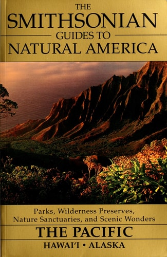 The Pacific: Hawaii & Alaska (Smithsonian Guides to Natural America)