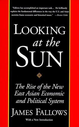 Looking at the Sun: The Rise of the New East Asian Economic and Political System