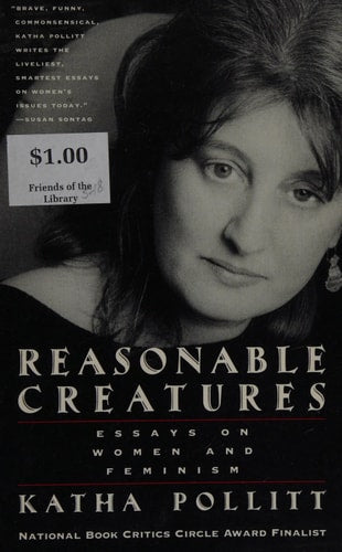 Reasonable Creatures: Essays on Women and Feminism