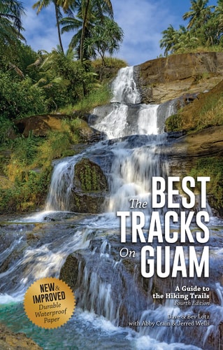 The Best Tracks on Guam: A Guide to the Hiking Trails, 4th Edition
