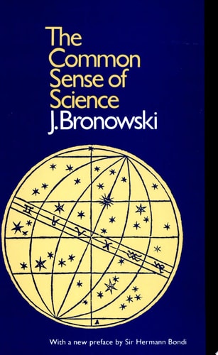 The Common Sense of Science: With a New Preface by Sir Hermann Bondi (Harvard Paperbacks)