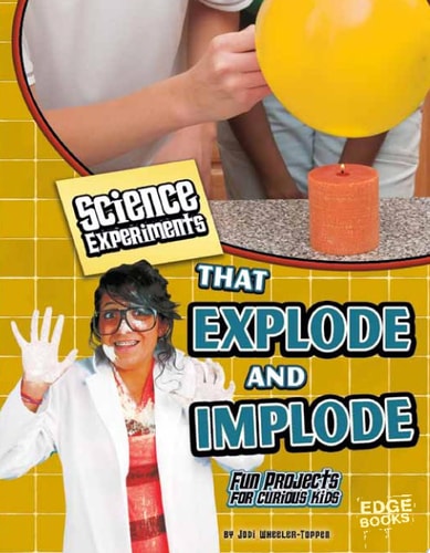 Science Experiments That Explode and Implode (Edge Books: Kitchen Science)