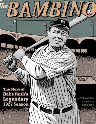 The Bambino: The Story of Babe Ruth's Legendary 1927 Season (American Graphic)