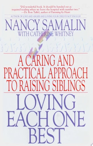 Loving Each One Best: A Caring and Practical Approach to Raising Siblings