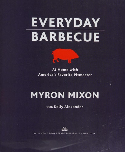 Everyday Barbecue: At Home with America's Favorite Pitmaster: A Cookbook