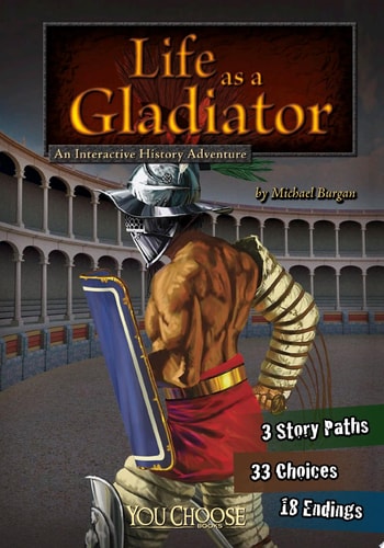 Life as a Gladiator: An Interactive History Adventure (You Choose: Warriors)